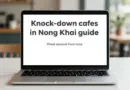 Knock-Down Cafes in Nong Khai: A Complete Guide