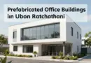 Prefabricated Offices in Ubon Ratchathani: A Complete Guide for Buyers
